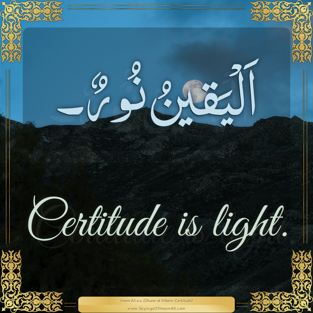 Certitude is light.